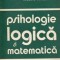 Nicolae Margineanu - Psihologie logica si matematica