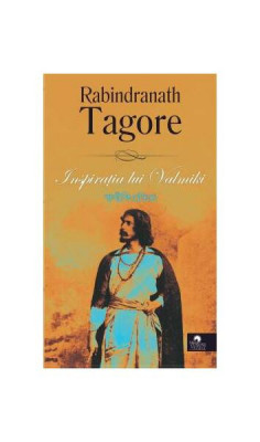 Inspirația lui Valmiki - Paperback brosat - Rabindranath Tagore - Cununi de Stele foto