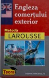 Engleza Comertului Exterior - Metoda Larousse, Bernard Demazet - Carte