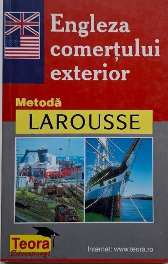 Engleza comertului exterior. Metoda Larousse &ndash; Bernard Demazet