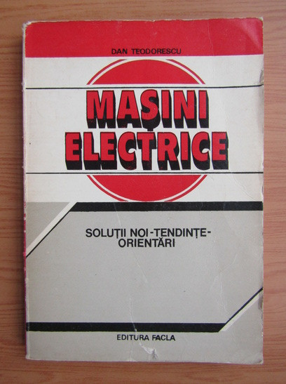 Dan Teodorescu - Mașini electrice. Soluții noi - tendințe - orientări