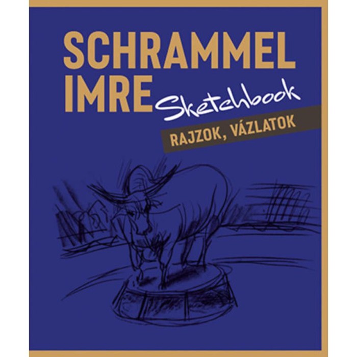 Sketchbook - Rajzok, v&aacute;zlatok - Schrammel Imre