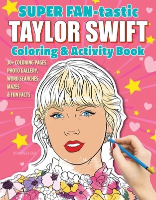 Super Fan-Tastic Taylor Swift Coloring &amp;amp; Activity Book: 30+ Coloring Pages, Photo Gallery, Word Searches, Mazes, &amp;amp; Fun Facts foto