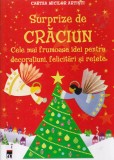 Fiona Watt, Rebecca Gilpin - Surprize de Craciun. Cele mai frumoase idei pentru