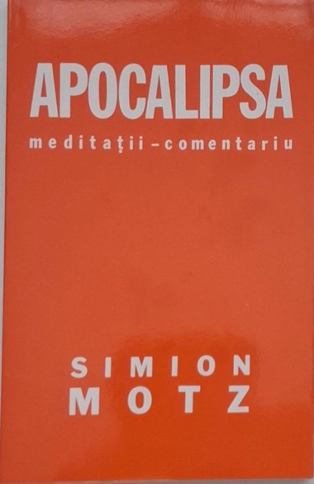 Apocalipsa. Meditatii-comentariu - Simion Motz