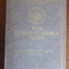 Monografie Regia Autonoma a Carbunelui Ploiesti, 40 ani de activitate / R2S