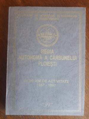 Monografie Regia Autonoma a Carbunelui Ploiesti, 40 ani de activitate / R2S foto