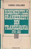 Carol Gollner - Regimentele Graniceresti din Transilvania (1764-1851)