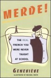 Merde!: The Real French You Were Never Taught at School