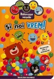 Balonase vesele. Si noi vrem! Sa pornim intr-o aventura!, Litera