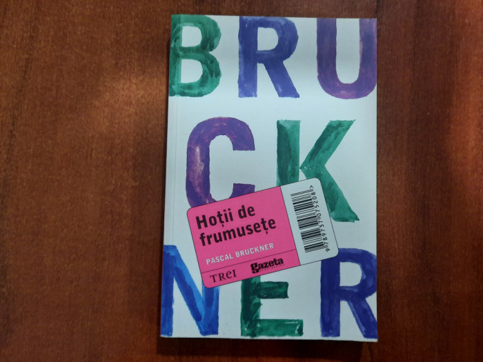 Hotii de frumusete de Pascal Bruckner