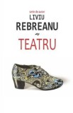 Teatru - Liviu Rebreanu