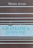 Cumpara ieftin Gramatica pentru toti - Mioara Avram ($K100)