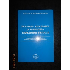ALEXANDRU PINTEA - INCEPEREA, EFECTUAREA SI TERMINAREA URMARIRII PENALE