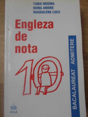 ENGLEZA DE NOTA 10. TESTE SI COMENTARII-TANIA MUSINA, MONA ARHIRE, MAGDALENA LUCA-262456 foto
