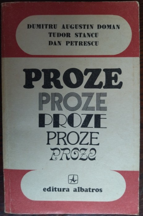 DUMITRU AUGUSTIN DOMAN / TUDOR STANCU / DAN PETRESCU - PROZE (VOLUM DEBUT, 1985)