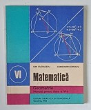 MATEMATICA , GEOMETRIE , MANUAL PENTRU CLASA A VI - A de ION CUCULESCU si CONSTANTIN OTTESCU , 1985