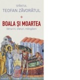 Boala si moartea - lamuriri, sfaturi, mangaieri - Sfantul Teofan Zavoratul, Adrian Tanasescu-Vlas