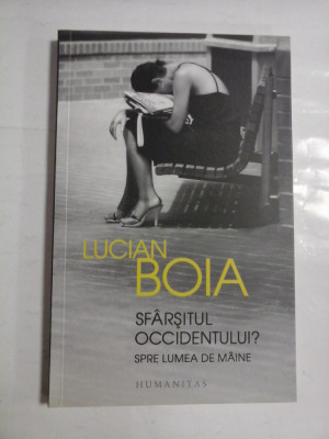 SFARSITUL OCCIDENTULUI? SPRE LUMEA DE MAINE - LUCIAN BOIA foto