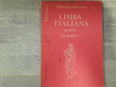 Limba italiana pentru incepatori de Haritina Gherman foto