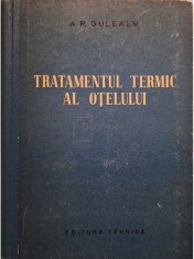 A. P. Guleaev - Tratamentul termic al otelului (Editia: 1962) foto