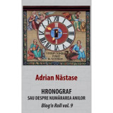 Hronograf. Sau despre numararea anilor - Adrian Nastase