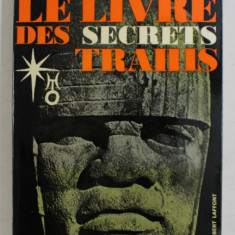 LE LIVRE DES SECRETS TRAHIS par ROBERT CHARROUX , 1965