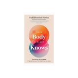Your Body Already Knows: Better Health, Sleep, Mood and Relationships with Intuitive Ayurveda