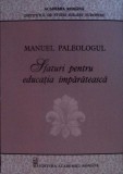 Sfaturi pentru Educatia Imparateasca - Manuel Paleologul - Editie Bilingva (Greaca-Romana) - Filosofie