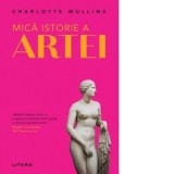 Mica istorie a artei - Charlotte Mullins