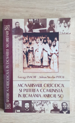 Monahismul ortodox și puterea comunistă&amp;icirc;n Rom&amp;acirc;nia anilor &amp;#039;50 - George Enache foto