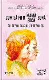 Cum sa fii o mama / fiica buna | Sil Reynolds, Eliza Reynolds