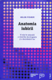 Anatomia Iubirii - Helen Fisher ,561170, 2016, Trei