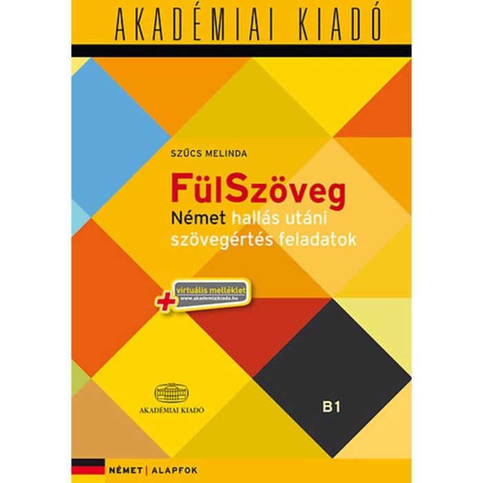 F&uuml;lSz&ouml;veg - N&eacute;met hall&aacute;s ut&aacute;ni sz&ouml;veg&eacute;rt&eacute;s feladatok - Alapfok (B1) + virtu&aacute;lis mell&eacute;klet - Alapfok (B1) + virtu&aacute;lis mell&eacute;klet - Szűcs Melinda