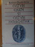 Culturi Eleate Si Culturi Heracleite - Anton Dumitru ,538957, cartea romaneasca