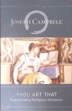 THOU ART THAT. TRANSFORMING RELIGIOUS METAPHOR-JOSEPH CAMPBELL-359217