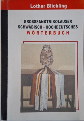 Grossanktnikolauser. Schwabisch &amp;ndash; Hochdeutsches Worterbuch &amp;ndash; Lothar Blickling foto