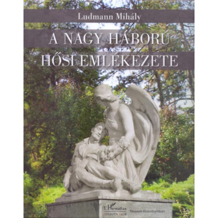 A Nagy H&aacute;bor&uacute; hősi eml&eacute;kezete - Ludmann Mih&aacute;ly