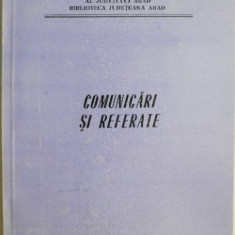 Comunicari si referate. Sesiunea stiintifica organizata cu prilejul aniversarii a 60 de ani de la infiintarea primei biblioteci publice din judetul Ar