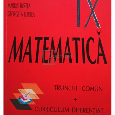 Marius Burtea - Matematica. Trunchi comun + curriculum diferentiat (editia 2004)