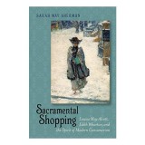 Sacramental Shopping Becoming Modern New NineteenthCentury Studies Paperback