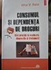 Consumul si dependenta de droguri de Arthur W. BLUME, 2011, Polirom