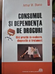 Consumul si dependenta de droguri de Arthur W. BLUME foto