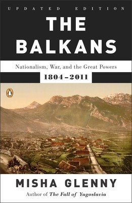 The Balkans: Nationalism, War, and the Great Powers, 1804-2011 foto