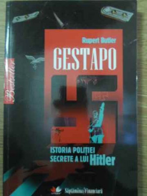 GESTAPO ISTORIA POLITIEI SECRETE A LUI HITLER-RUPERT BUTLER foto