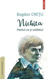 Nichita Poetul ca si soldatul - Bogdan Cretu - Analiza Opera Nichita Stanescu - Carti Beletristica