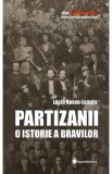 Partizanii. O istorie a bravilor - Lucia Hossu-Longin