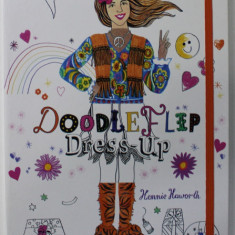 DOODLEFLIP DRESS - UP by HENNIE HOWORTH , 2015 , CARTE INTERACTIVA PENTRU COPII