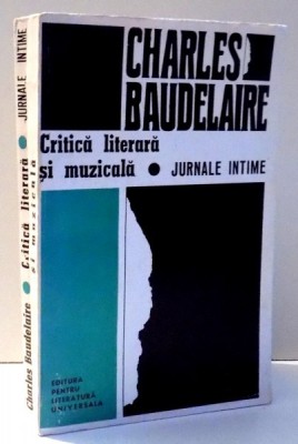 CRITICA LITERARA SI MUZICALA . JURNALE INTIME de CHARLES BAUDELAIRE , 1968 foto