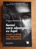 FEMEI CARE ALEARGA CU LUPII - CLARISSA PINKOLA ESTES